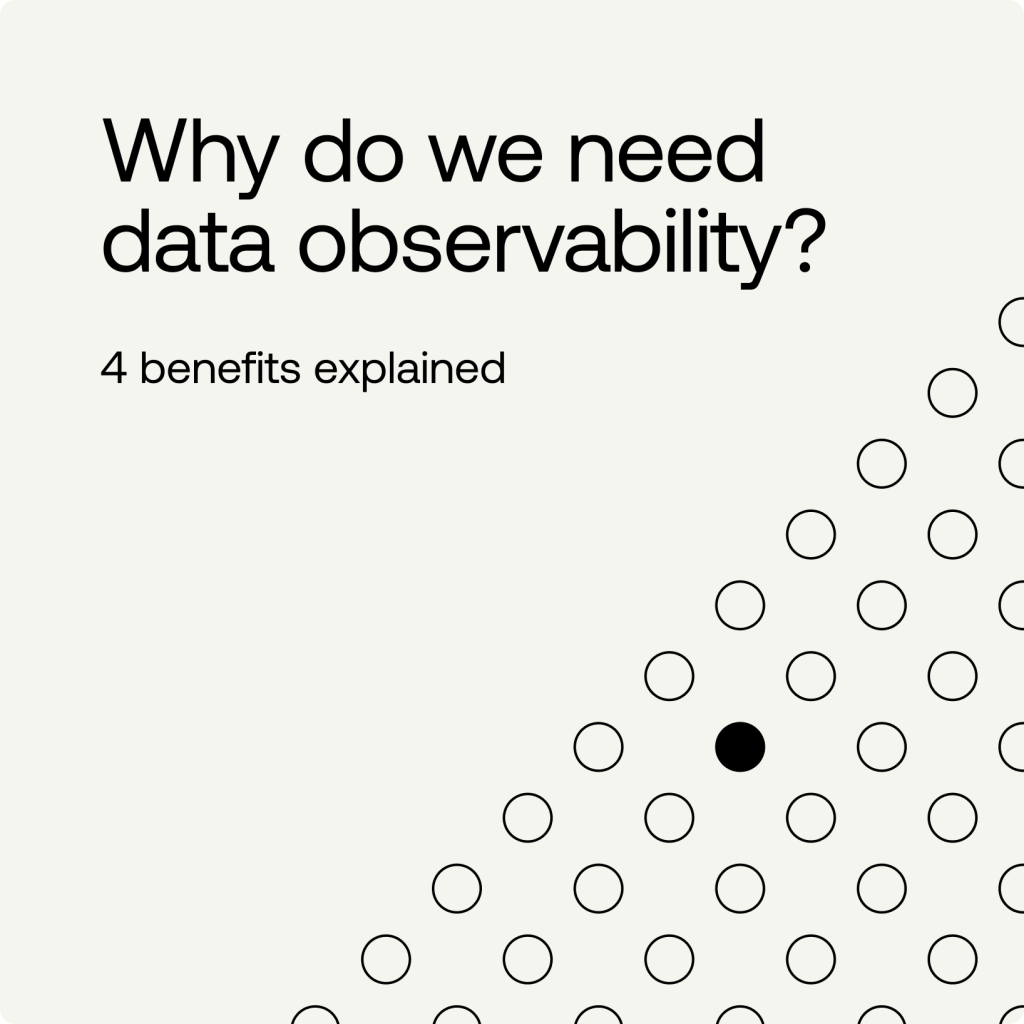 Why Do We Need Data Observability? 4 Benefits Explained