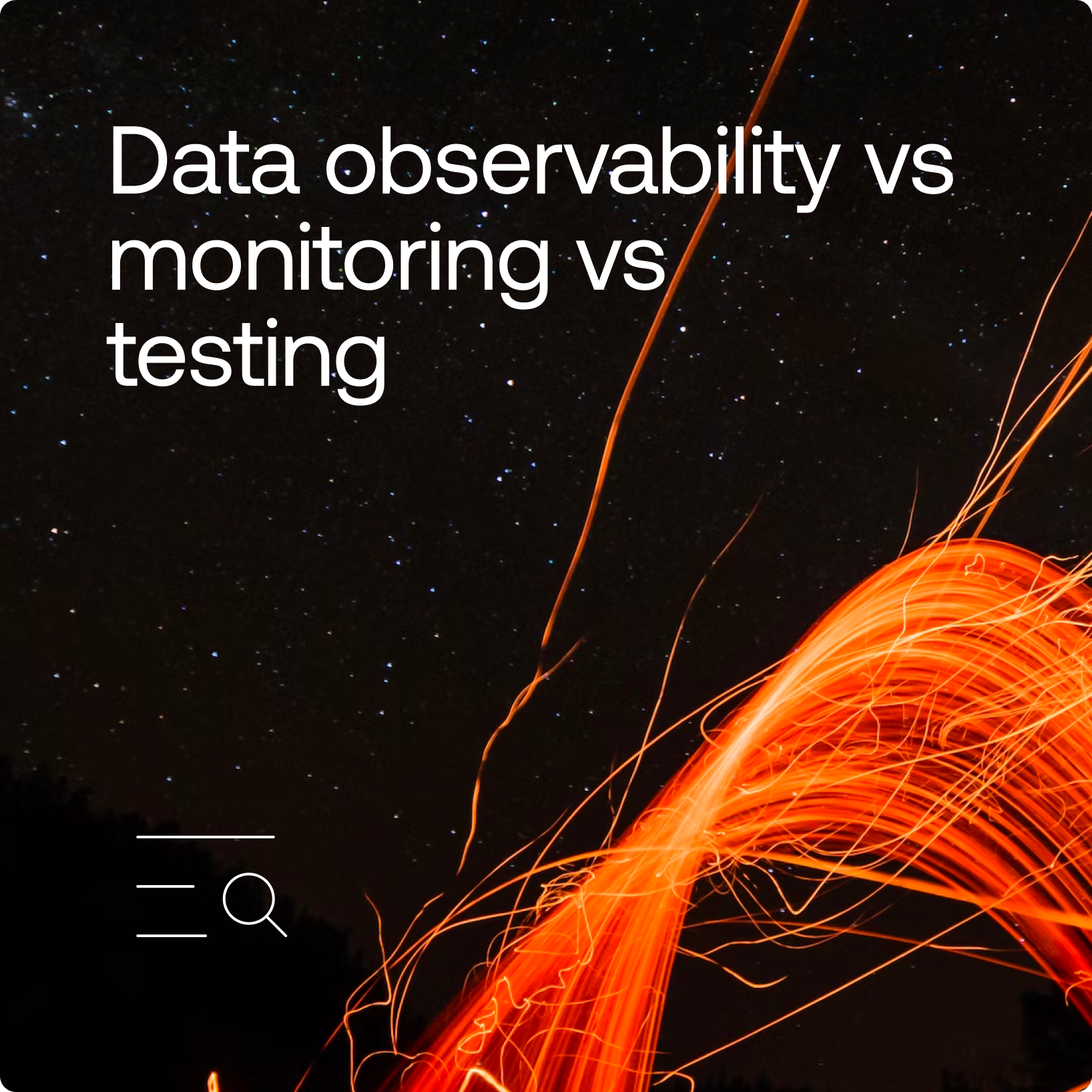 Data Observability vs. Monitoring vs. Testing